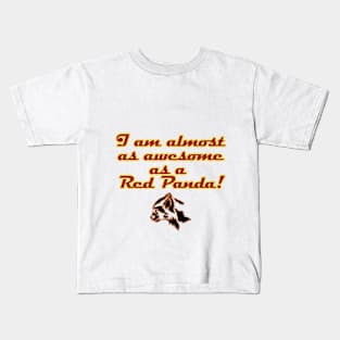 Almost as awesome as a Red Panda Kids T-Shirt